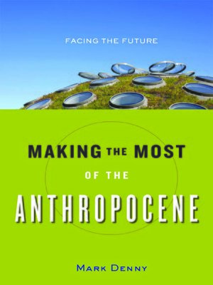 cover image of Making the Most of the Anthropocene